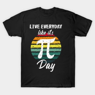 Live Everyday Like if its Pi-Day T-Shirt